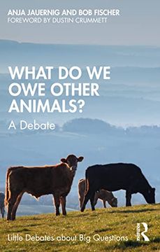 portada What do we owe Other Animals? (Little Debates About big Questions) (in English)