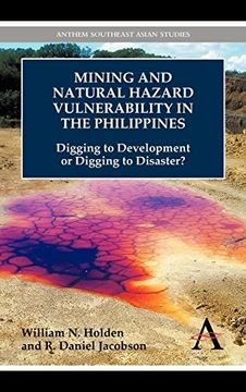 portada Mining and Natural Hazard Vulnerability in the Philippines: Digging to Development or Digging to Disaster? (Anthem Environmental Studies) (in English)