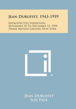 portada jean dubuffet, 1943-1959: retrospective exhibition, november 10 to december 12, 1959, pierre matisse gallery, new york