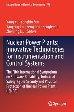portada Nuclear Power Plants: Innovative Technologies for Instrumentation and Control Systems: The Fifth International Symposium on Software Reliability, Indu (in English)