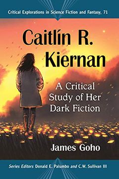 portada Caitlin r. Kiernan: A Critical Study of her Dark Fiction: 71 (Critical Explorations in Science Fiction and Fantasy) (in English)