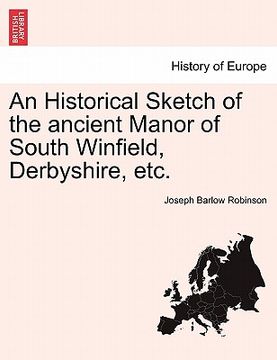 portada an historical sketch of the ancient manor of south winfield, derbyshire, etc.
