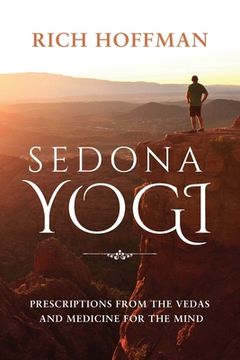portada Sedona Yogi: Prescriptions from the Veda's and Medicine for the Mind (en Inglés)