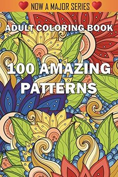 portada 100 Amazing Patterns: An Adult Coloring Book With Fun, Easy, and Relaxing Coloring Pages 