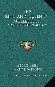 portada the king and queen of mollebusch: or the indispensables (1899)