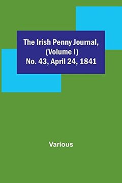portada The Irish Penny Journal, (Volume I) No. 43, April 24, 1841 (in English)