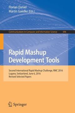 portada Rapid Mashup Development Tools: Second International Rapid Mashup Challenge, Rmc 2016, Lugano, Switzerland, June 6, 2016, Revised Selected Papers (en Inglés)