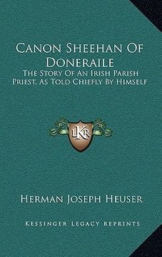 portada canon sheehan of doneraile: the story of an irish parish priest, as told chiefly by himself