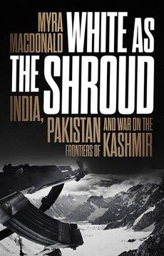 portada White as the Shroud: India, Pakistan and War on the Frontiers of Kashmir (en Inglés)