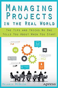 portada Managing Projects in the Real World: The Tips and Tricks No One Tells You about When You Start (en Inglés)