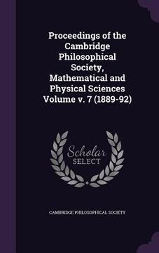 portada Proceedings of the Cambridge Philosophical Society, Mathematical and Physical Sciences Volume v. 7 (1889-92) (en Inglés)