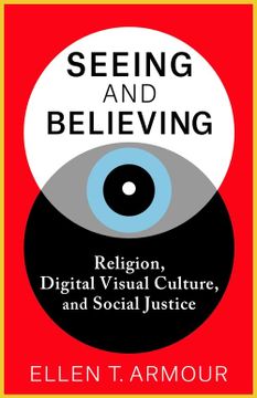 portada Seeing and Believing: Religion, Digital Visual Culture, and Social Justice (en Inglés)