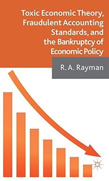 portada Toxic Economic Theory, Fraudulent Accounting Standards, and the Bankruptcy of Economic Policy
