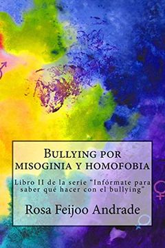 portada Bullying por Misoginia y Homofobia: Libro ii de la Serie "Infórmate Para Saber qué Hacer con el Bullying": Volume 2 (in Spanish)