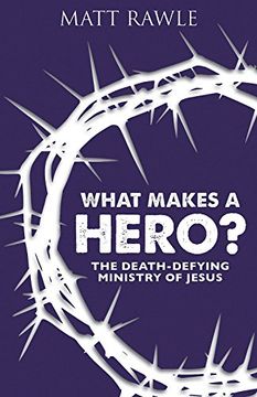 portada What Makes a Hero?: The Death-Defying Ministry of Jesus