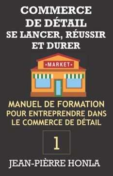 portada Commerce de Détail - se Lancer, Réussir et Durer vol 1: Manuel de Formation Pour Entreprendre Dans le Commerce de Détail (en Francés)