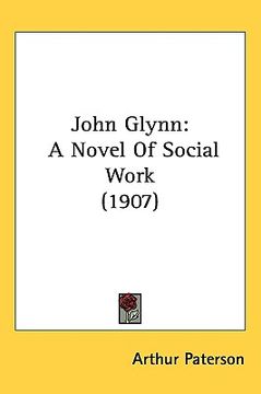 portada john glynn: a novel of social work (1907) (en Inglés)