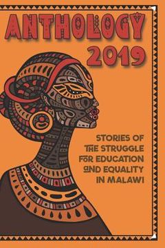 portada Anthology 2019: Stories Of The Struggle For Education And Equality In Malawi (en Inglés)