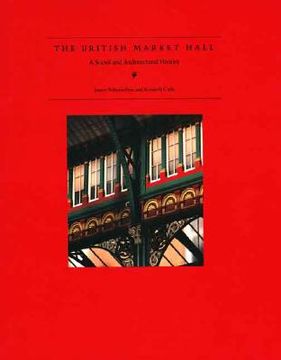 portada the british market hall: a social and architectural history (en Inglés)