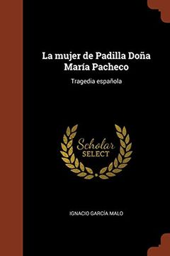portada La Mujer de Padilla Doña María Pacheco: Tragedia Española