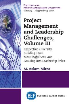 portada Project Management and Leadership Challenges, Volume III: Respecting Diversity, Building Team Meaningfulness, and Growing to Leadership Roles