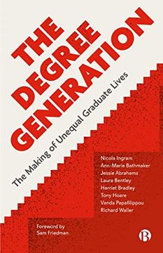 portada The Degree Generation: The Making of Unequal Graduate Lives (en Inglés)