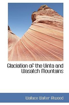 portada glaciation of the uinta and wasatch mountains (en Inglés)