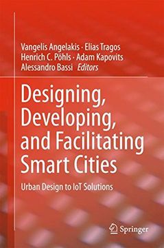 portada Designing, Developing, and Facilitating Smart Cities: Urban Design to iot Solutions (in English)