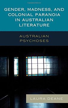 portada Gender, Madness, and Colonial Paranoia in Australian Literature: Australian Psychoses