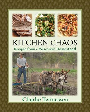portada Kitchen Chaos: Recipes From a Wisconsin Homestead (in English)