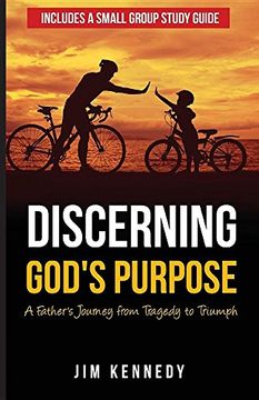 portada Discerning God's Purpose: A Father's Journey from Tragedy to Triumph (en Inglés)