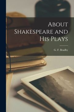 portada About Shakespeare and His Plays (en Inglés)