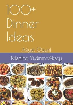 portada 100+ Dinner Ideas: Afiyet Olsun! (en Inglés)