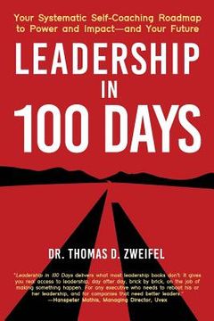 portada Leadership in 100 Days: Your Systematic Self-Coaching Roadmap to Power and Impact—And Your Future: 5 (21St Century Leader Series) (en Inglés)