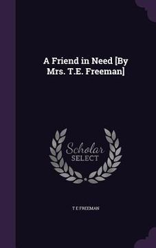 portada A Friend in Need [By Mrs. T.E. Freeman] (en Inglés)