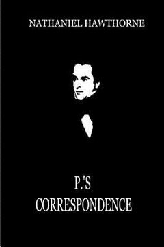 portada P.'S Correspondence (From "Mosses From An Old Manse") (en Inglés)
