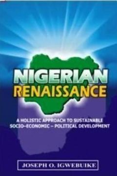 portada Nigerian Renaissance: Nigerian Renaissance: A Holistic Approach To Sustainable Socio-Economic-Political Development (in English)