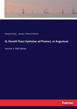 portada Q. Horatii Flacci Epistolae ad Pisones, et Augustum: Volume 3, Fifth Edition (en Inglés)