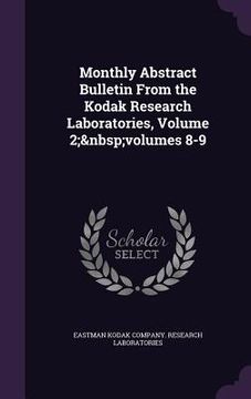 portada Monthly Abstract Bulletin From the Kodak Research Laboratories, Volume 2; volumes 8-9 (in English)