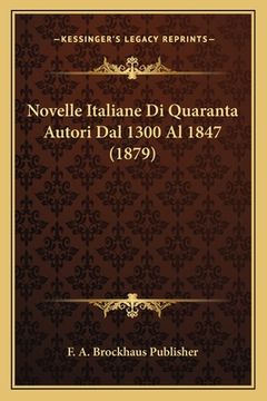 portada Novelle Italiane Di Quaranta Autori Dal 1300 Al 1847 (1879) (en Italiano)