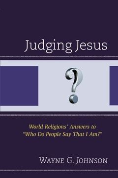 portada Judging Jesus: World Religions’ Answers to “Who Do People Say That I Am?”