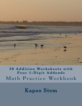 portada 30 Addition Worksheets with Four 1-Digit Addends: Math Practice Workbook