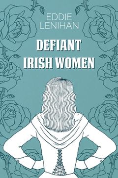 portada Defiant Irish Women (in English)
