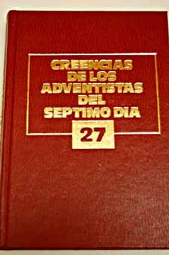 Libro creencias de los adventistas del séptimo día : una exposición bíblica  de 27 doctrinas fundamentales, , ISBN 4985622. Comprar en Buscalibre