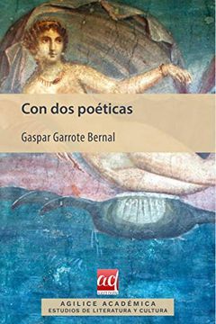 portada Con dos Poéticas. Teoría Historicista de la Literatura Sexual Española: 1 (Agilice Académica. Estudios de Literatura y Cultura) (in Spanish)