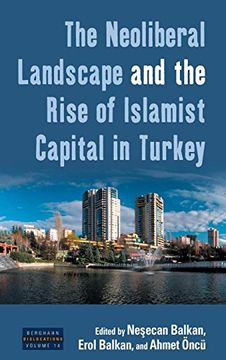 portada The Neoliberal Landscape and the Rise of Islamist Capital in Turkey (Dislocations) (en Inglés)