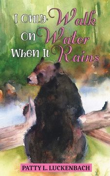 portada I Only Walk On Water When it Rains (en Inglés)