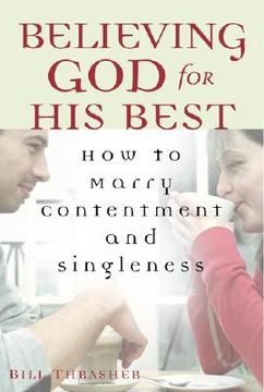 portada believing god for his best: how to marry contentment and singleness (en Inglés)