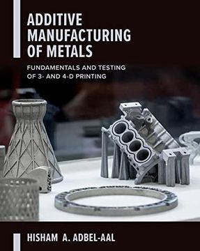 portada Additive Manufacturing of Metals: Fundamentals and Testing of 3d and 4d Printing (en Inglés)