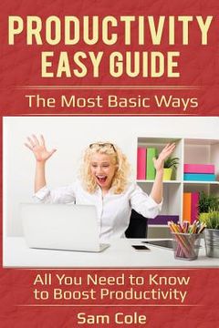 portada Productivity Easy Guide: The Most Basic Ways - All You Need to Know to Boost Productivity (in English)